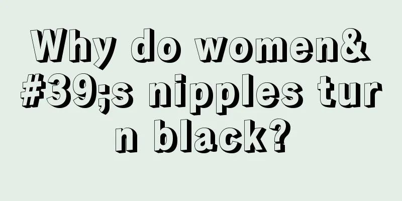 Why do women's nipples turn black?