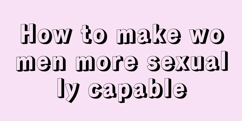 How to make women more sexually capable