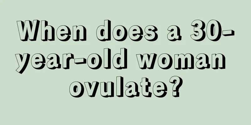 When does a 30-year-old woman ovulate?