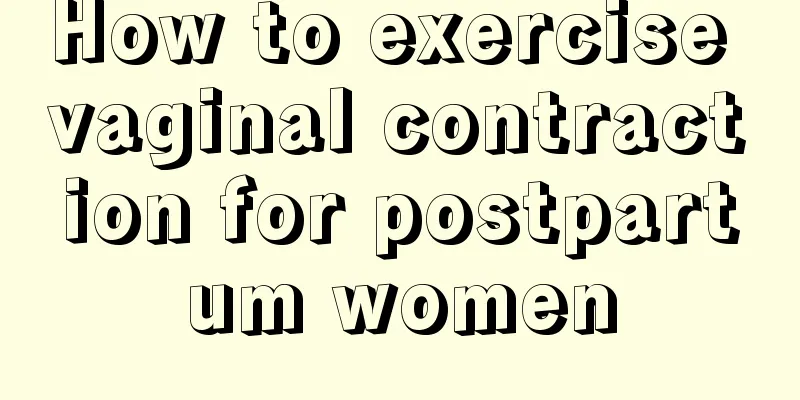 How to exercise vaginal contraction for postpartum women