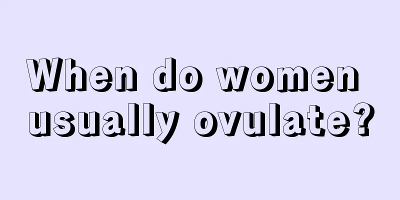 When do women usually ovulate?