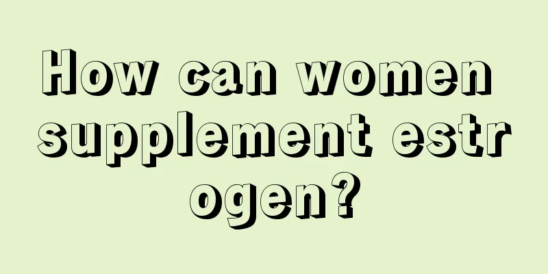 How can women supplement estrogen?