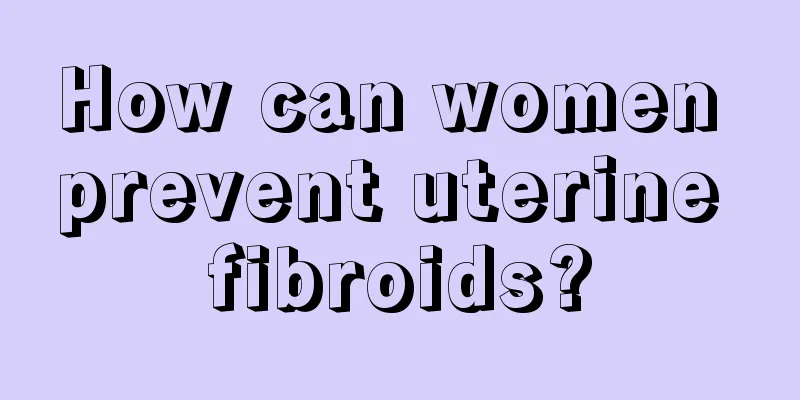 How can women prevent uterine fibroids?