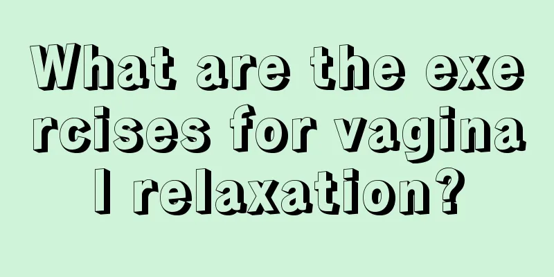 What are the exercises for vaginal relaxation?