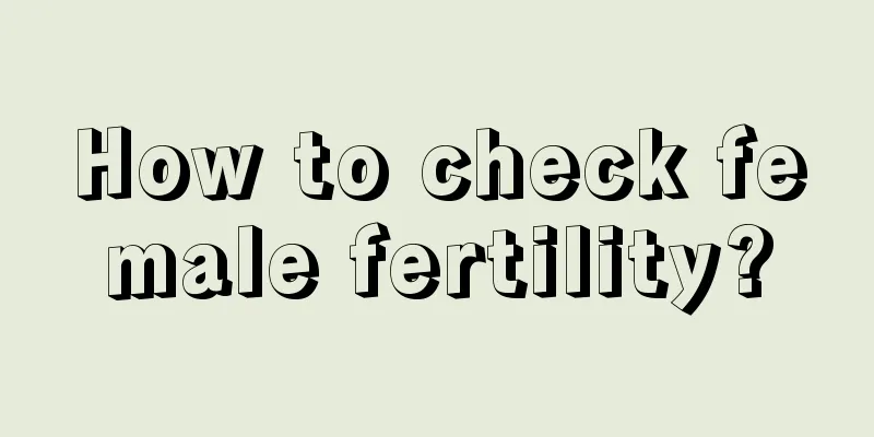 How to check female fertility?