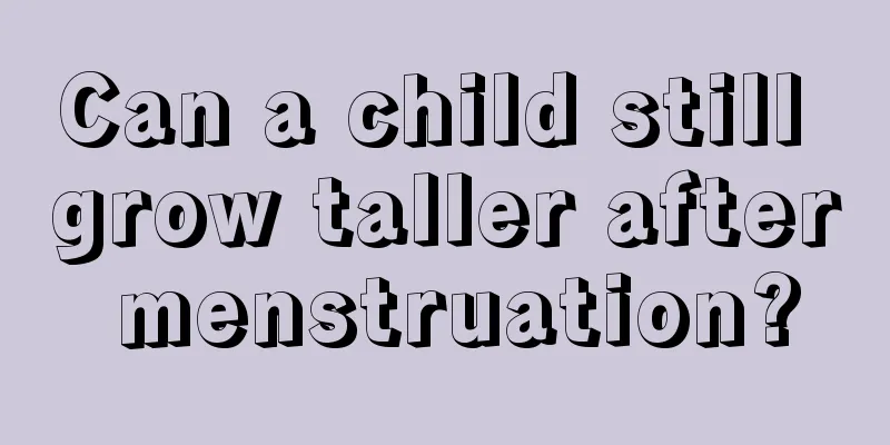 Can a child still grow taller after menstruation?