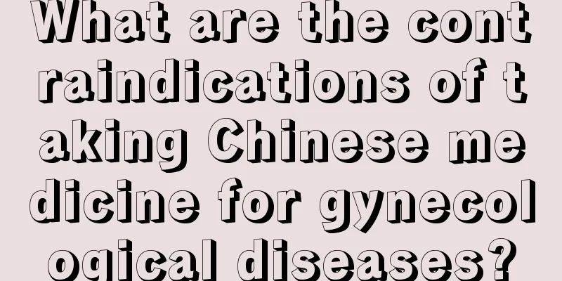 What are the contraindications of taking Chinese medicine for gynecological diseases?