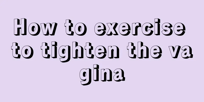 How to exercise to tighten the vagina