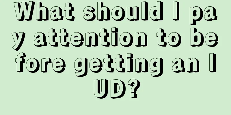 What should I pay attention to before getting an IUD?