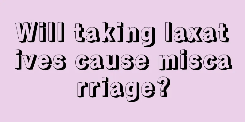 Will taking laxatives cause miscarriage?