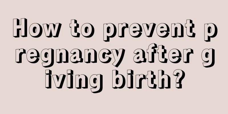 How to prevent pregnancy after giving birth?