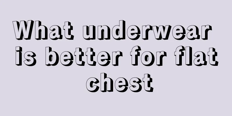 What underwear is better for flat chest