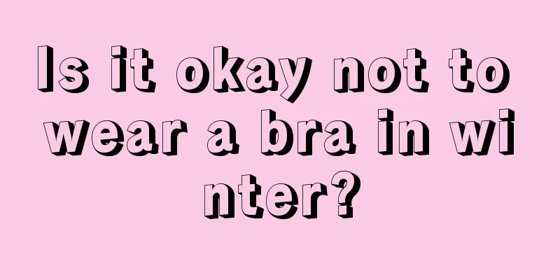 Is it okay not to wear a bra in winter?