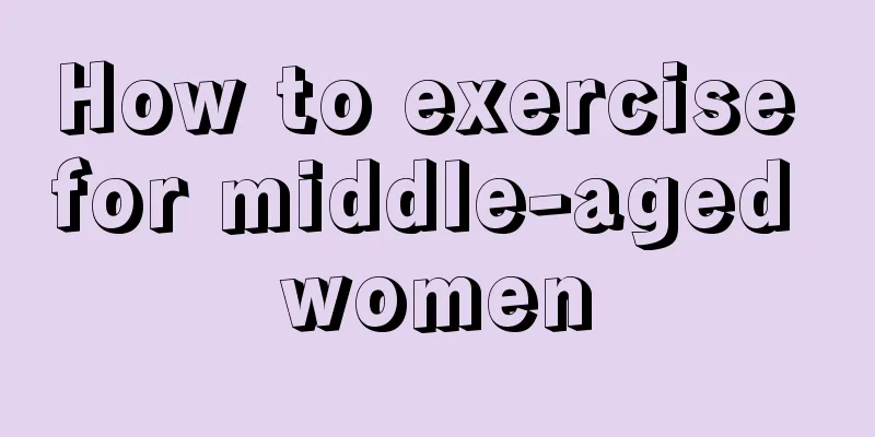 How to exercise for middle-aged women