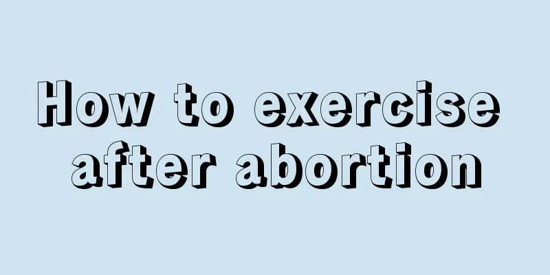 How to exercise after abortion