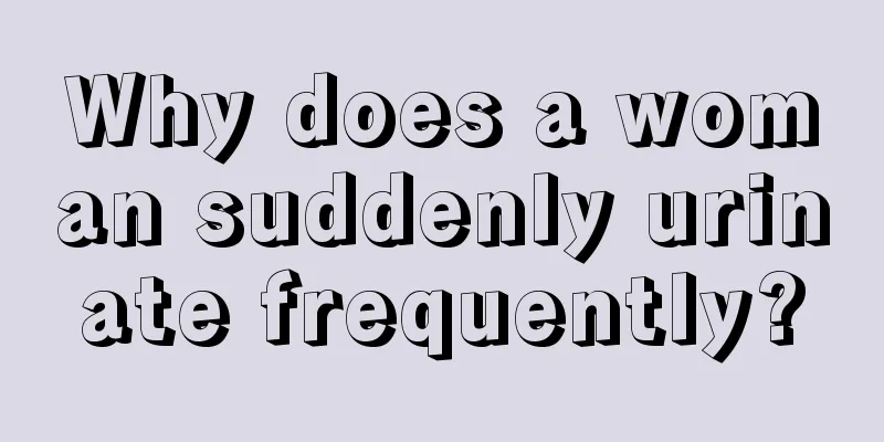 Why does a woman suddenly urinate frequently?