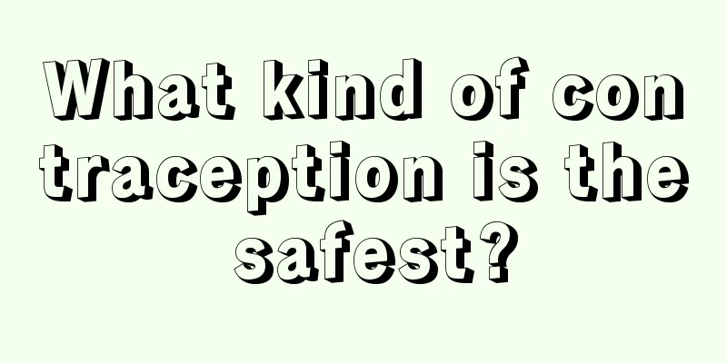 What kind of contraception is the safest?