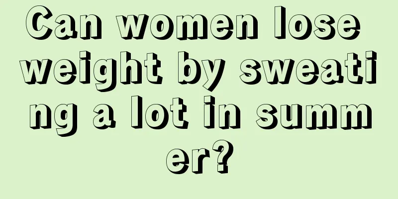 Can women lose weight by sweating a lot in summer?