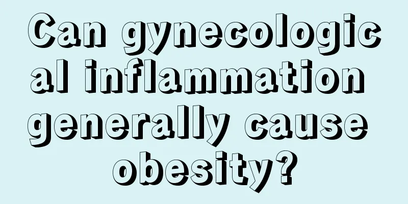 Can gynecological inflammation generally cause obesity?