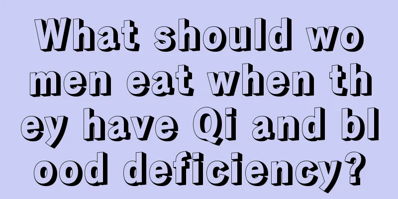 What should women eat when they have Qi and blood deficiency?