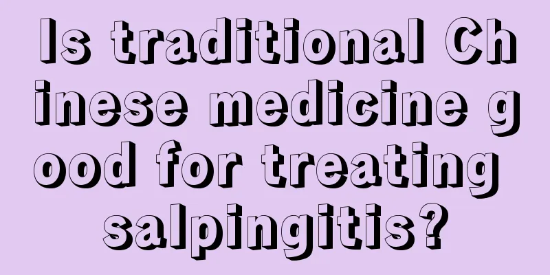 Is traditional Chinese medicine good for treating salpingitis?