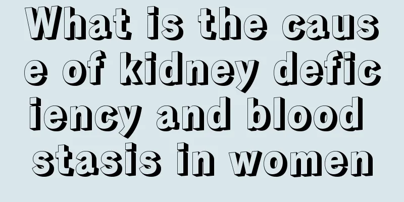 What is the cause of kidney deficiency and blood stasis in women