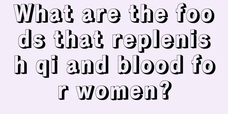 What are the foods that replenish qi and blood for women?