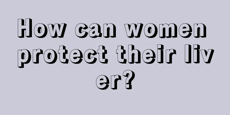 How can women protect their liver?