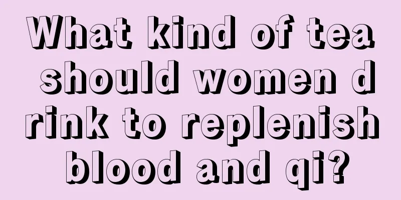 What kind of tea should women drink to replenish blood and qi?