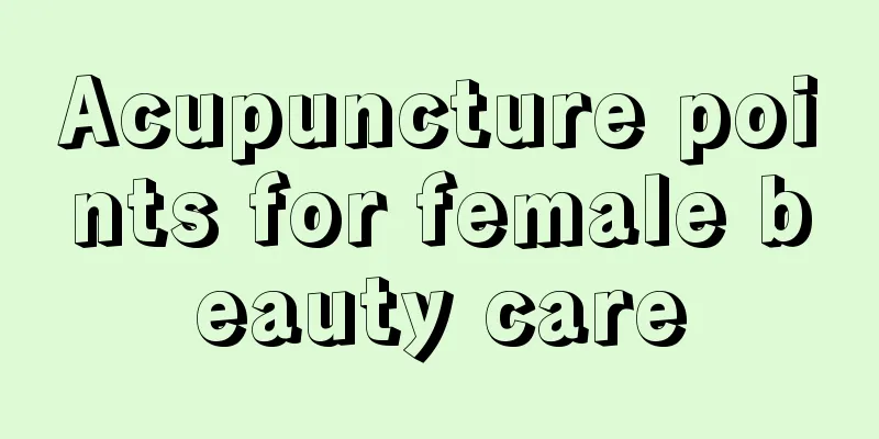 Acupuncture points for female beauty care