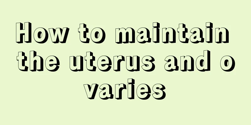 How to maintain the uterus and ovaries