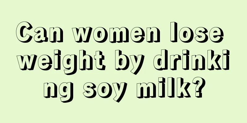 Can women lose weight by drinking soy milk?