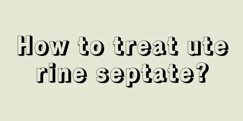 How to treat uterine septate?