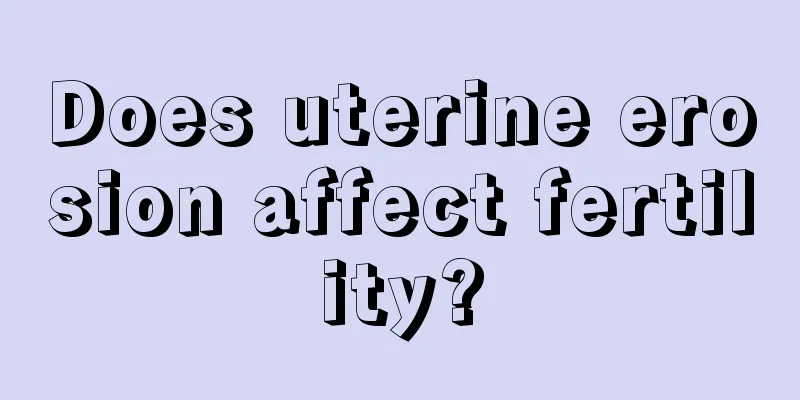 Does uterine erosion affect fertility?