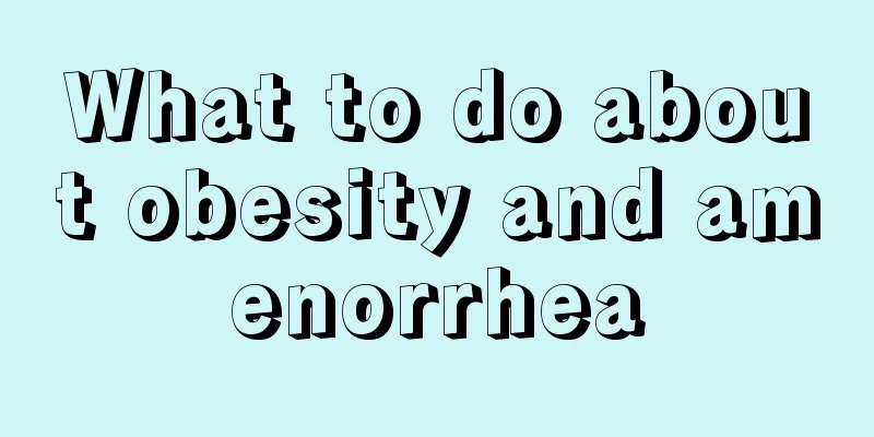 What to do about obesity and amenorrhea