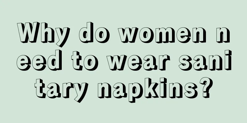 Why do women need to wear sanitary napkins?