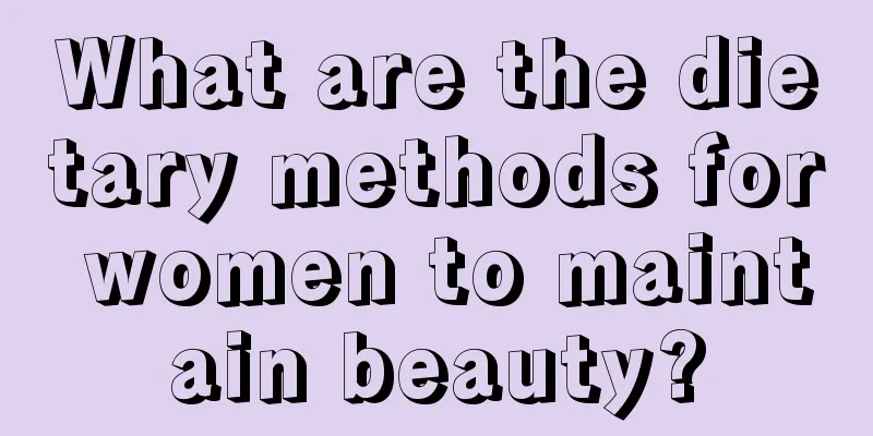 What are the dietary methods for women to maintain beauty?