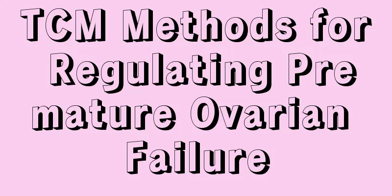 TCM Methods for Regulating Premature Ovarian Failure