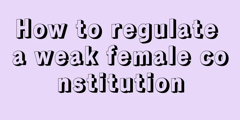 How to regulate a weak female constitution