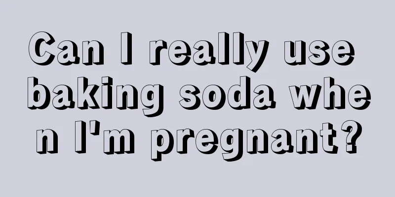 Can I really use baking soda when I'm pregnant?