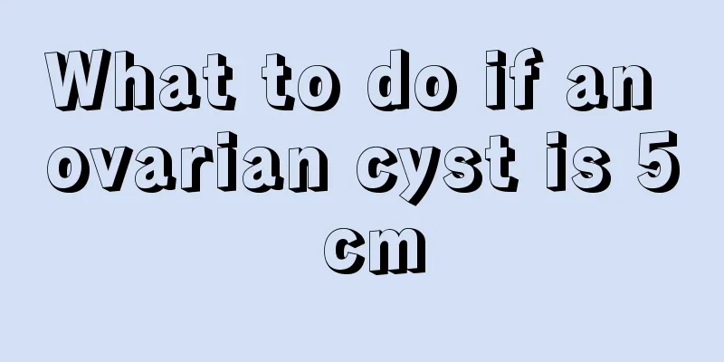 What to do if an ovarian cyst is 5 cm