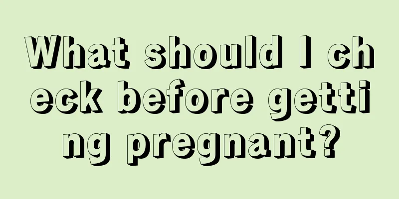 What should I check before getting pregnant?