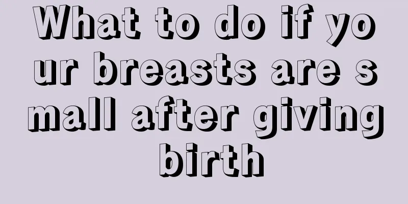 What to do if your breasts are small after giving birth