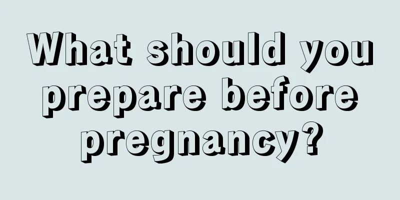 What should you prepare before pregnancy?