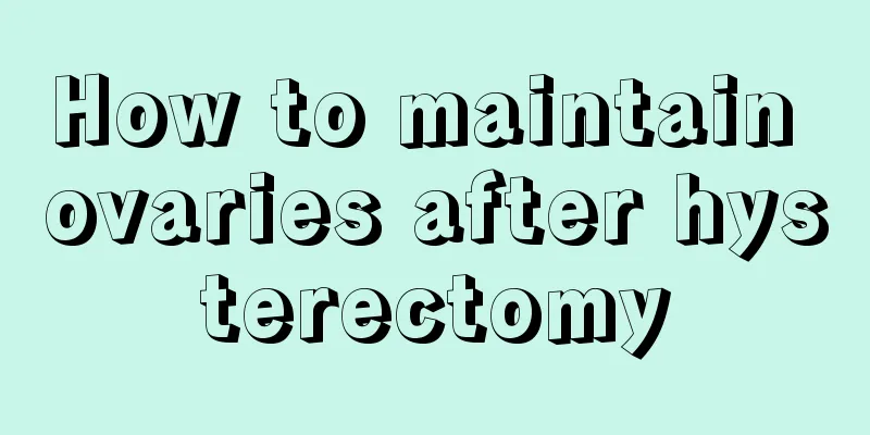 How to maintain ovaries after hysterectomy