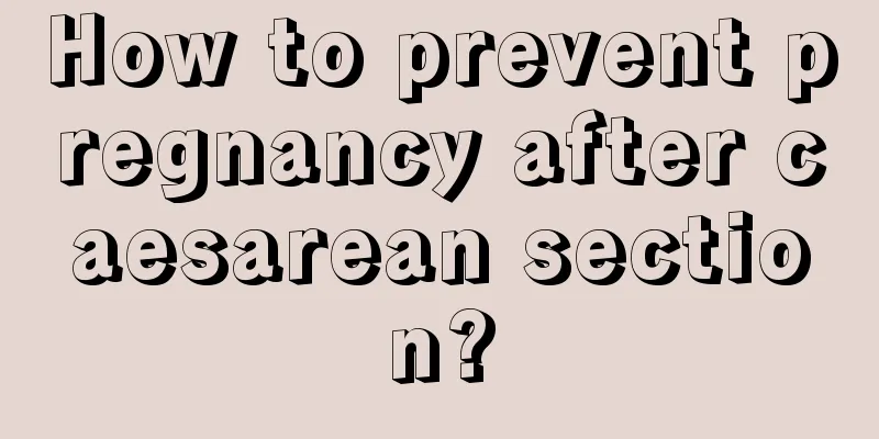 How to prevent pregnancy after caesarean section?