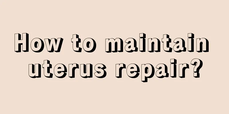 How to maintain uterus repair?