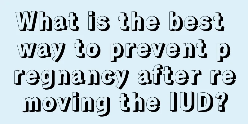 What is the best way to prevent pregnancy after removing the IUD?