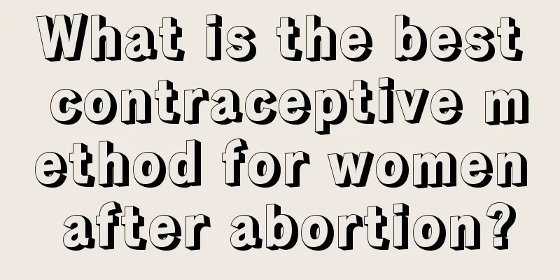 What is the best contraceptive method for women after abortion?