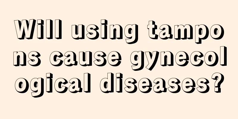 Will using tampons cause gynecological diseases?